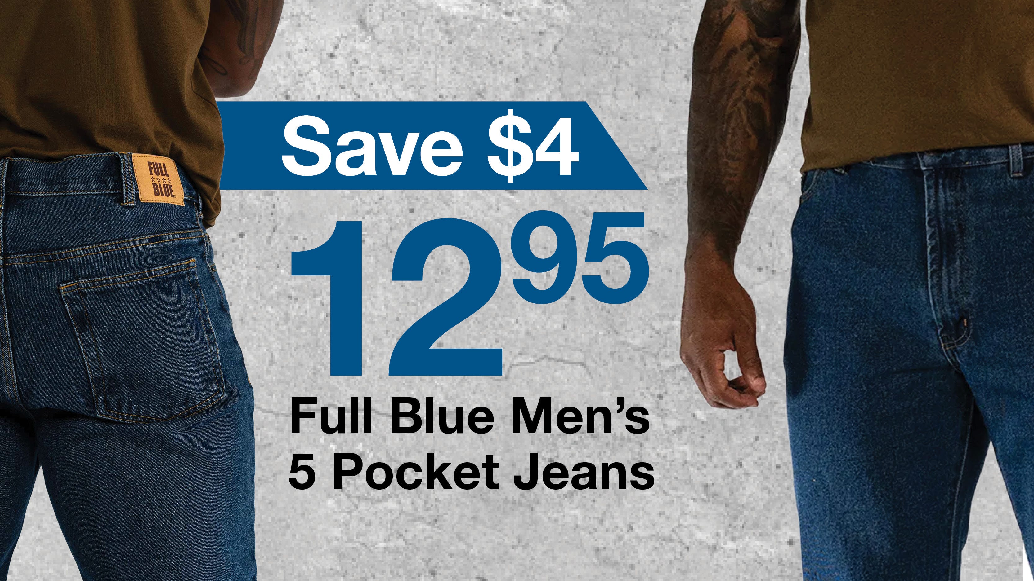 Text reads "Save $4 for a Sale Price of 12.95 on Full Blue Men's 5 Pocket Jeans". Showing a man modeling the jeans butt and front.