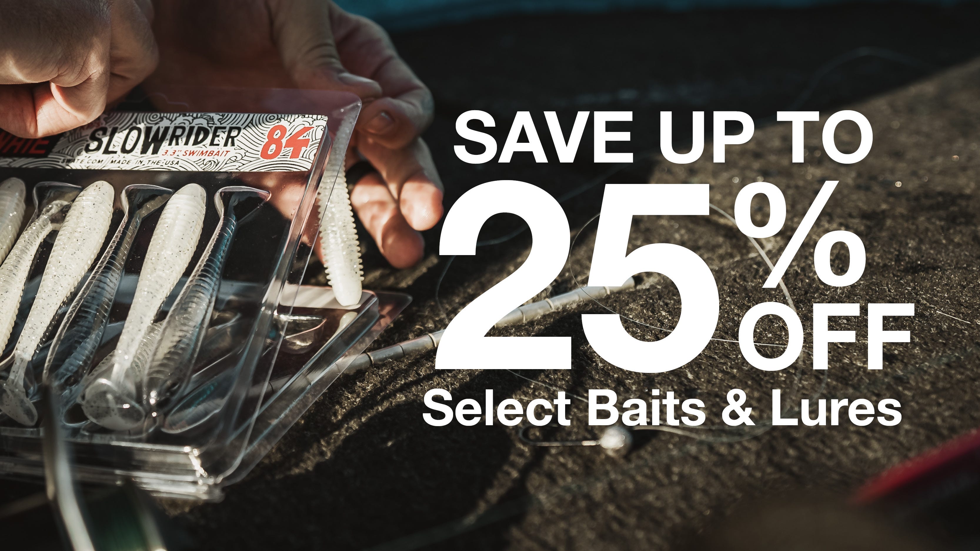 Text reads "Save up to 25% Off Select Baits and Lures" Background shows Swate Slowrider Baits