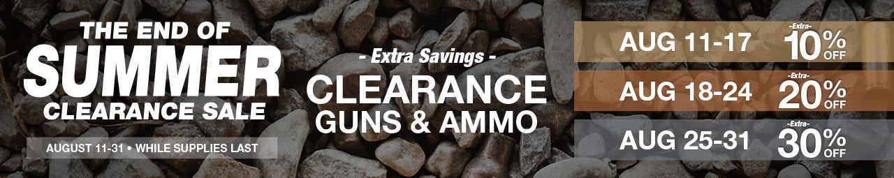 The End of Summer Clearance Sale. Extra savings on clearance guns and ammo.