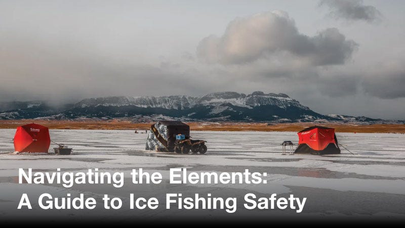 navigating the elements a guide to ice fishing safety in the northwest