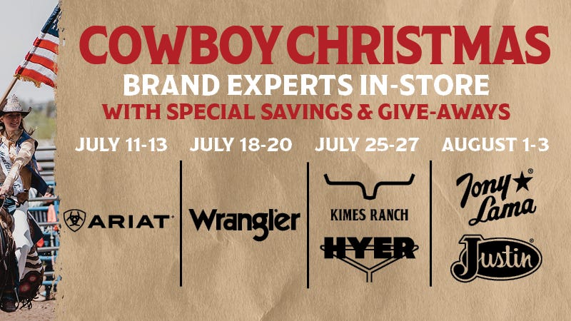 A quarter of left side shows woman riding horse holding an American flag. Text reads "Cowboy Christmas: Brand Experts In-Store Special Savings & Giveaways. Jul 11-13th: Ariat; Jul 18-20: Wrangler; Jul 25-27: Hyer, Kime Ranch; Aug 1-3 Tony Lama, Justin"