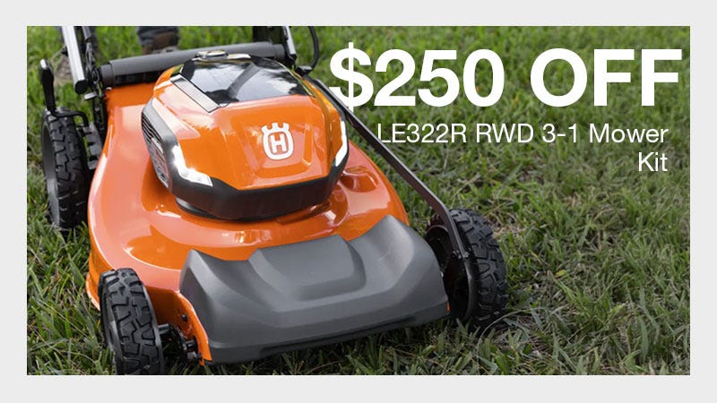 Close shot of Husqvarna mower. Text reads to the right of product "$250 OFF: LE322R 3-1 Mower Kit."