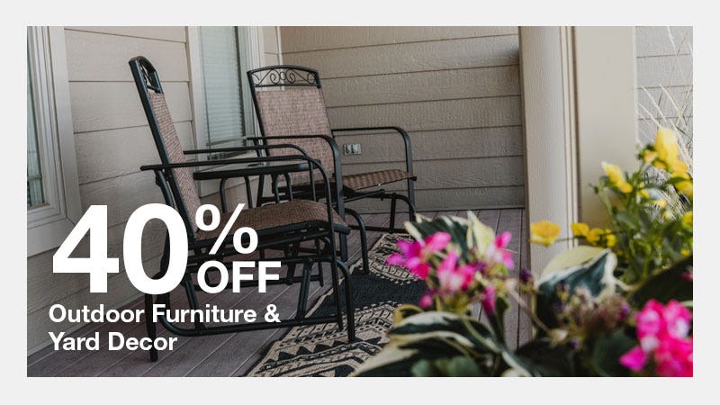 Image of outdoor furniture on patio with flowers peaking out on the bottom right corner. Text reads "40% Off Outdoor Furniture & Yard Decor."