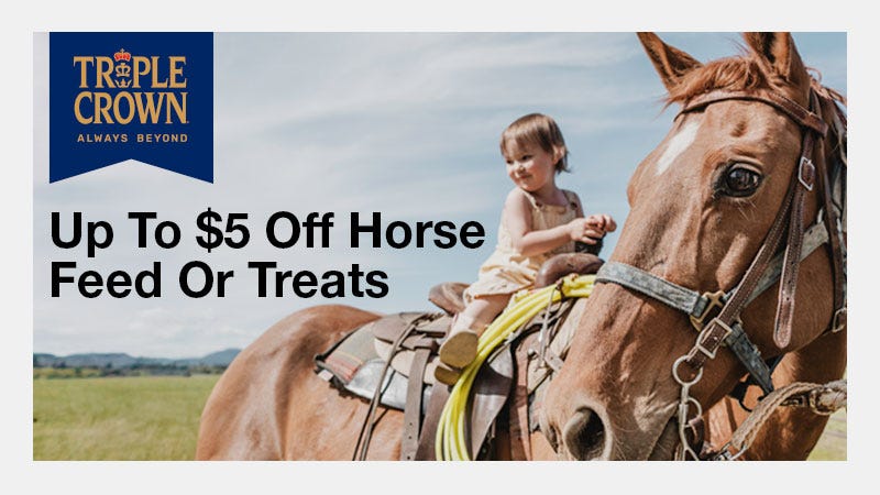 Close shot of a toddler on saddle of a brown horse. Text to the left reads "Triple Crown: Up To $5 Off Horse Feed Or Treats."