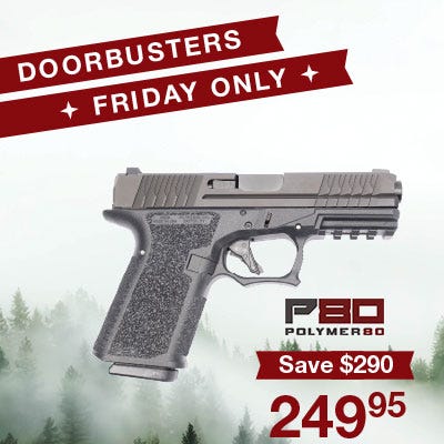 friday only - in-store - get a p80 handgun for $249.95 - save $290