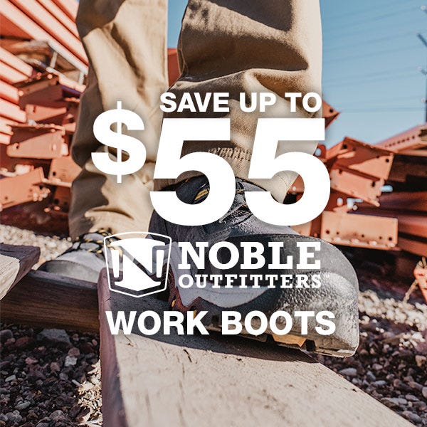 save up to $55 on noble work boots