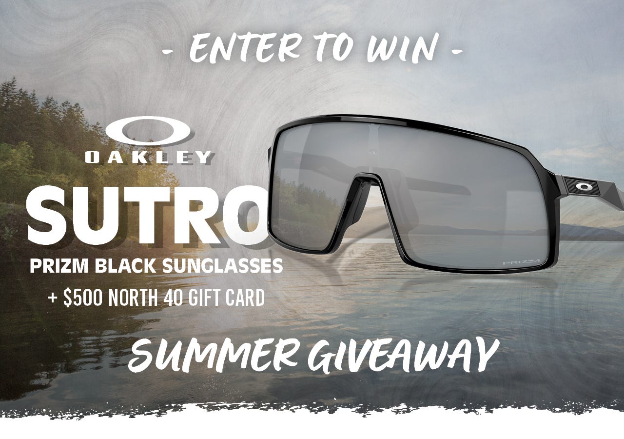 Enter to win Oakley Sutro Prizm Black Sunglasses and a $500 North 40 Outfitters gift card – Summer Giveaway promotion banner.