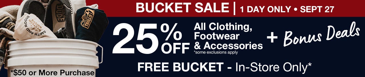 Promotional banner for a 1-day bucket sale on September 27. Offers 25% off clothing, footwear, and accessories with bonus deals. Free bucket with $50 purchase, in-store only. Image shows a bucket filled with boots and accessories.